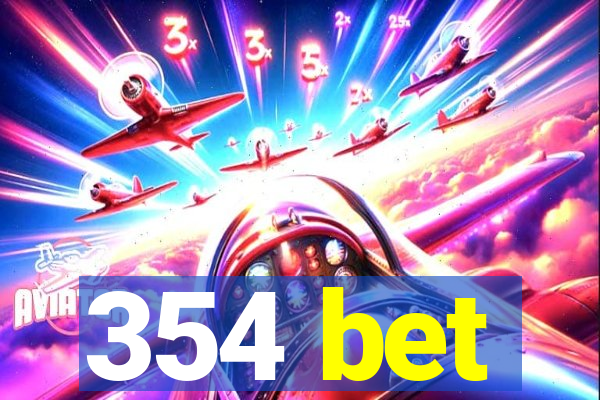 354 bet